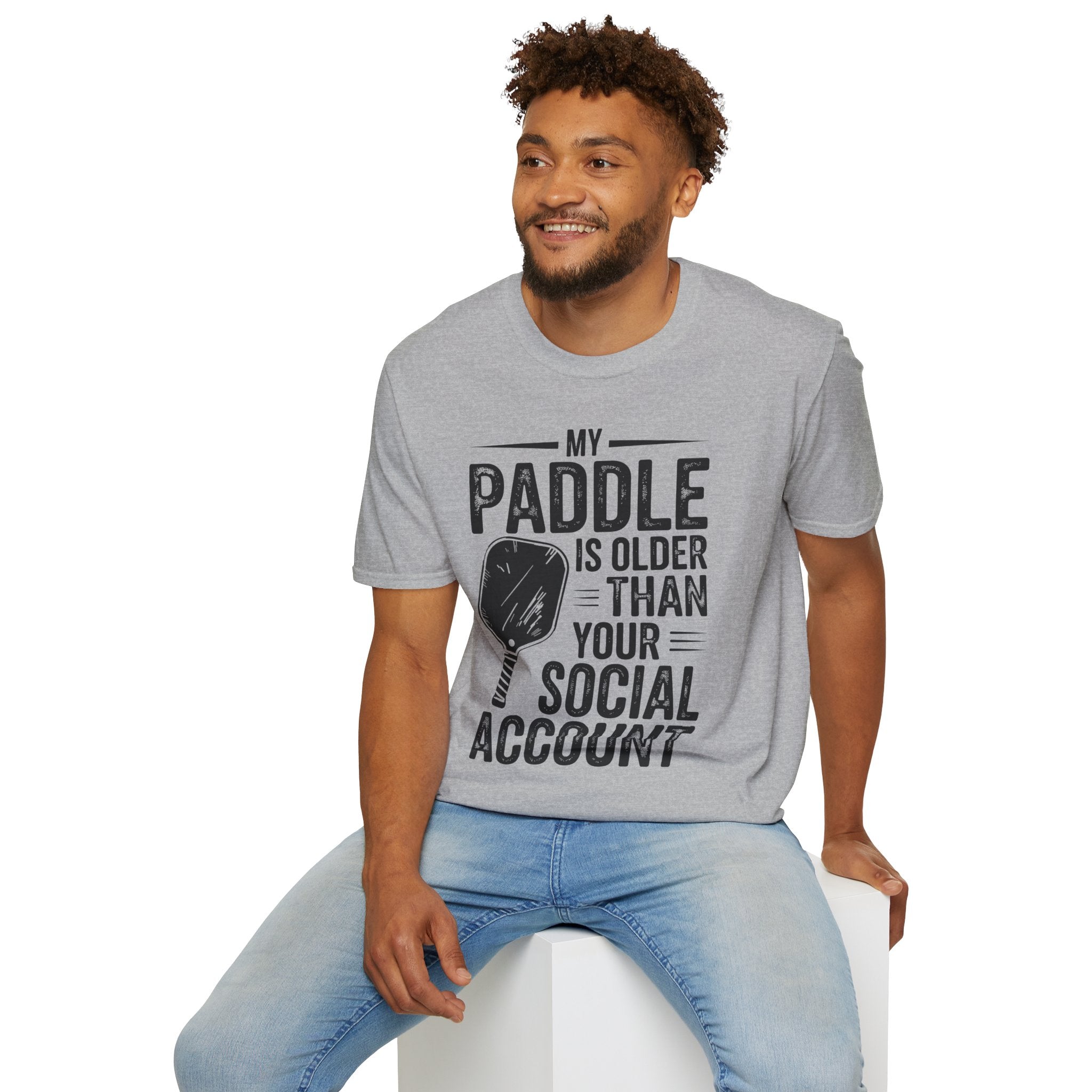 My Paddle is Older Than your Social Media Account - Pickleball Shirt