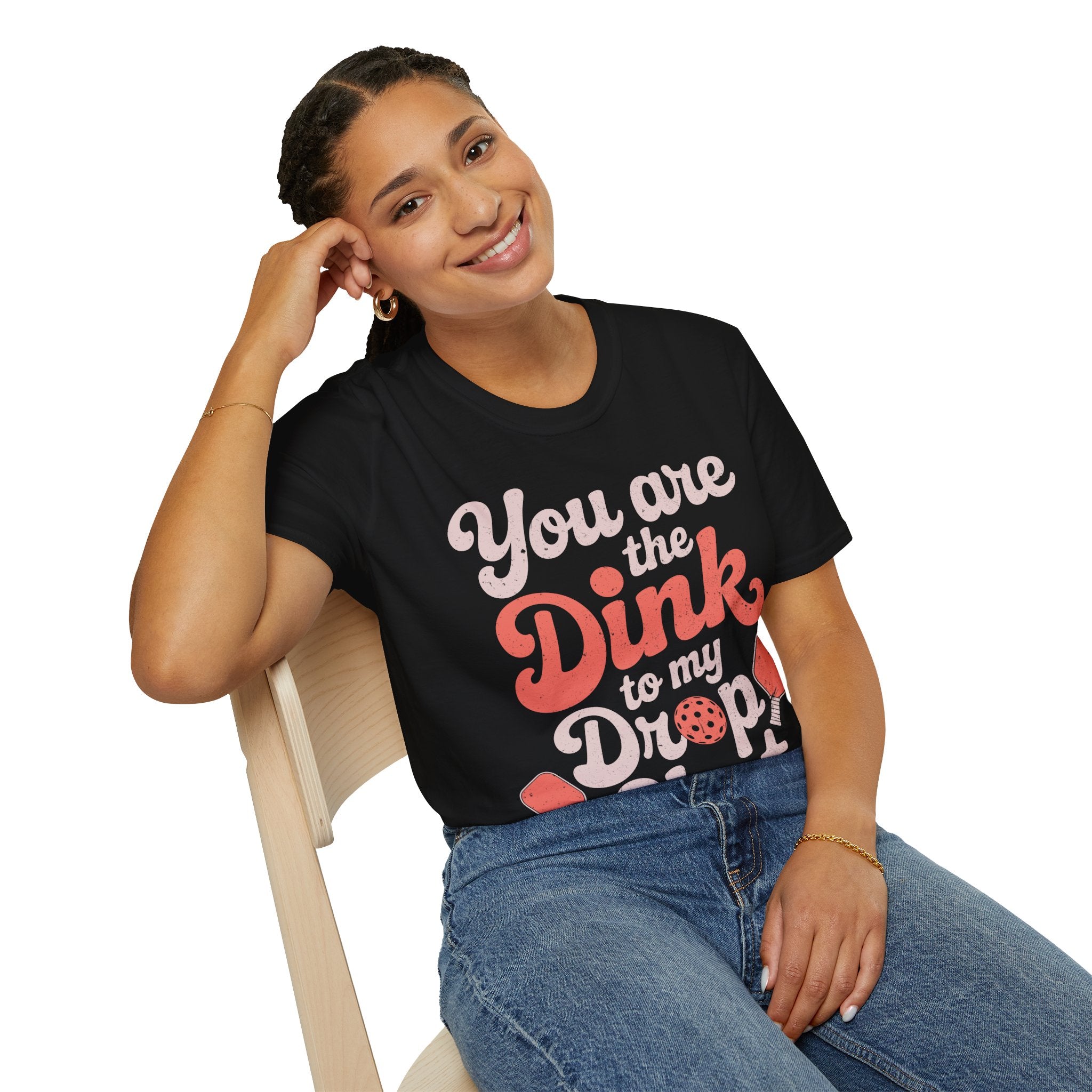 You are The Dink to my Drop Shot - Pickleball Couple Shirt