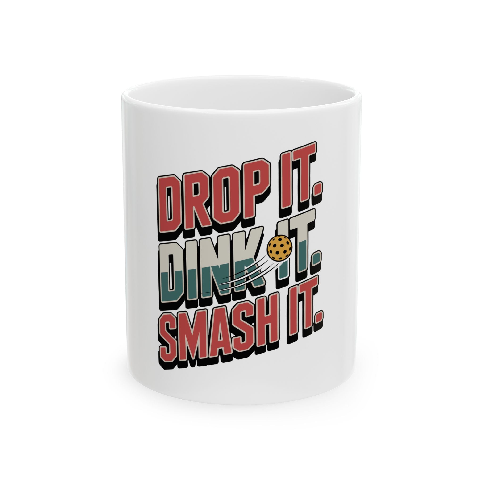 Drop it Dink it Smash it Ceramic Mug