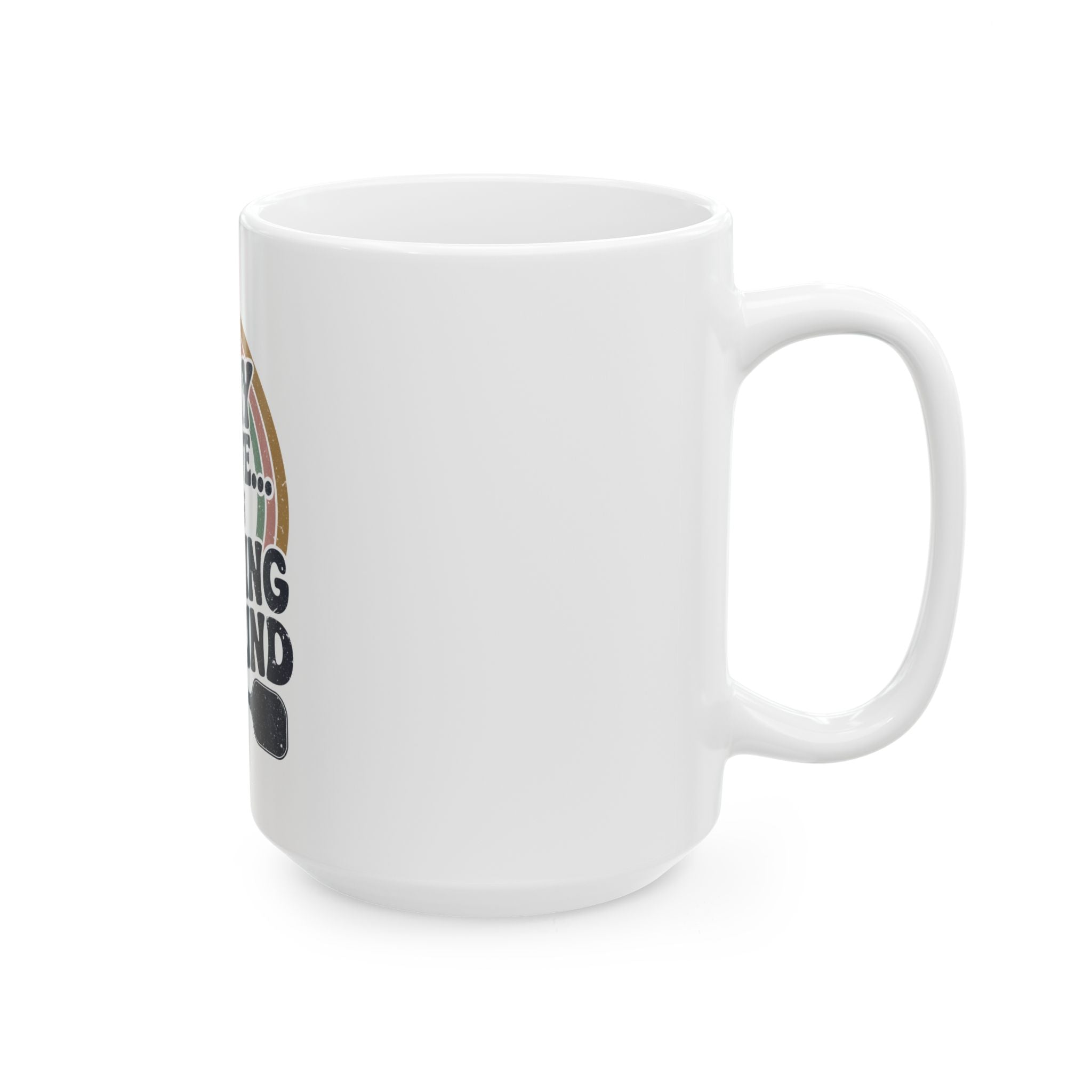 Sorry I´m late was Dinking Around Ceramic Mug