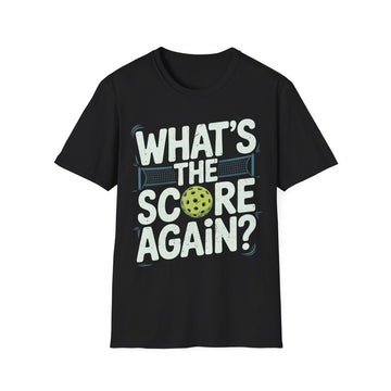 What´s the Score Again - Pickleball Humor T-Shirt