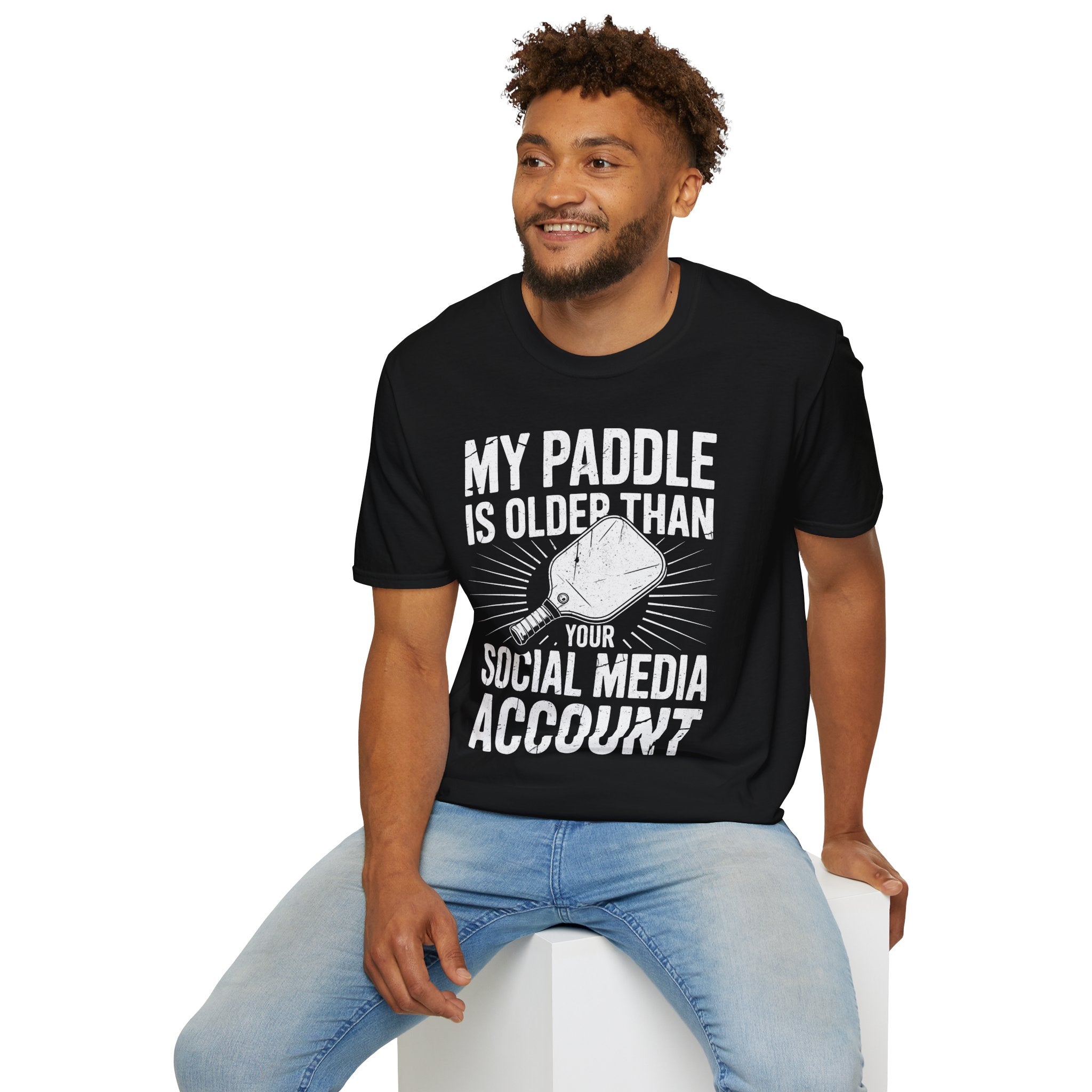 My Paddle is Older Than your Social Media Account - Pickleball Shirt