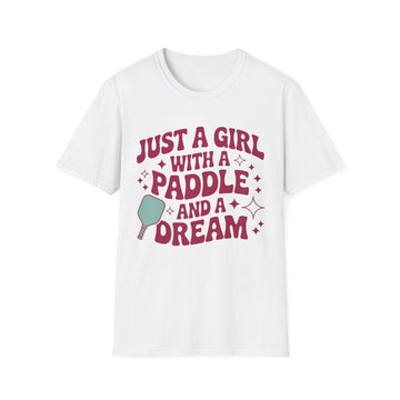 Just a Girl with a Paddle and a Dream - Pickleball T-Shirt