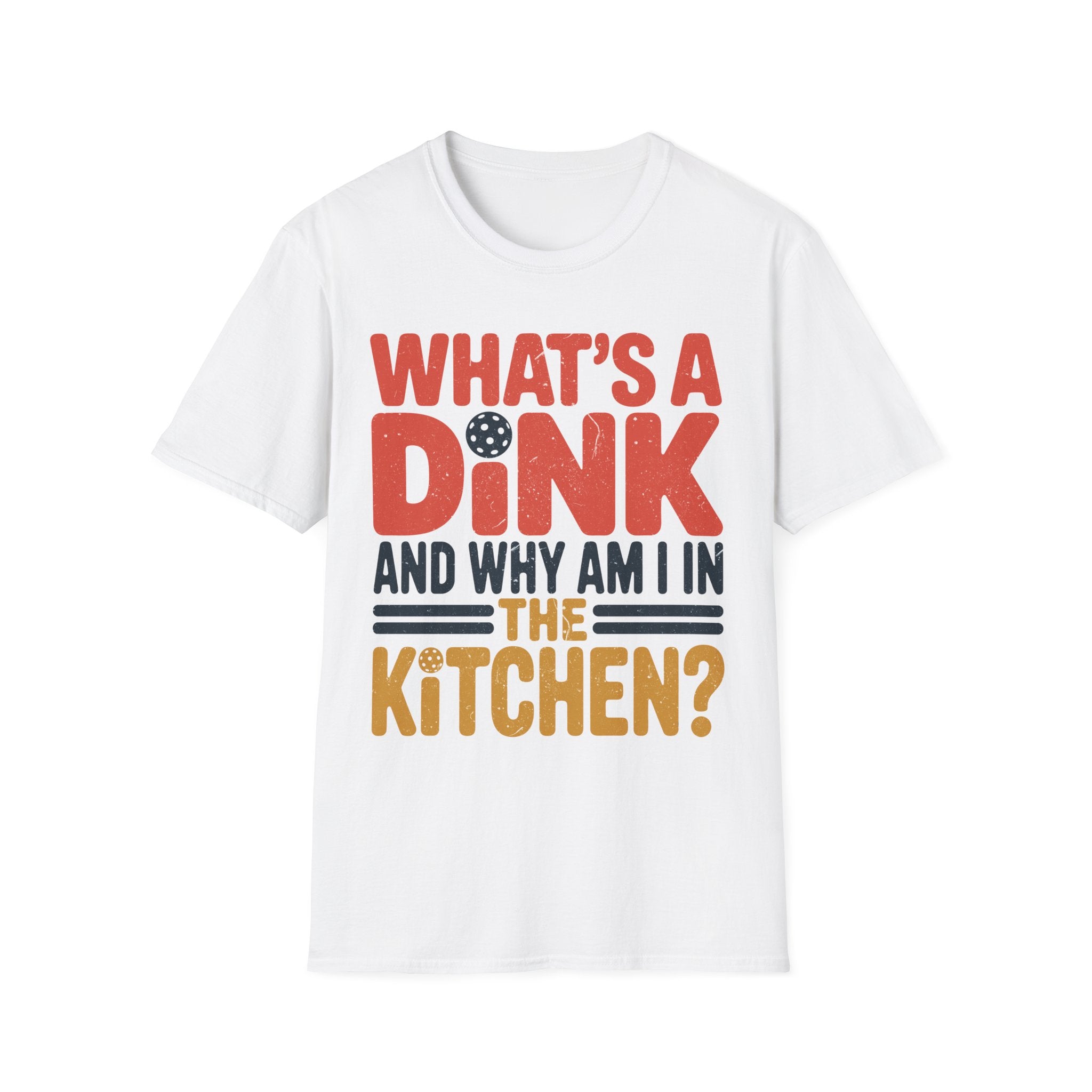 What´s a Dink and Why am I in the Kitchen - Pickleball Tee