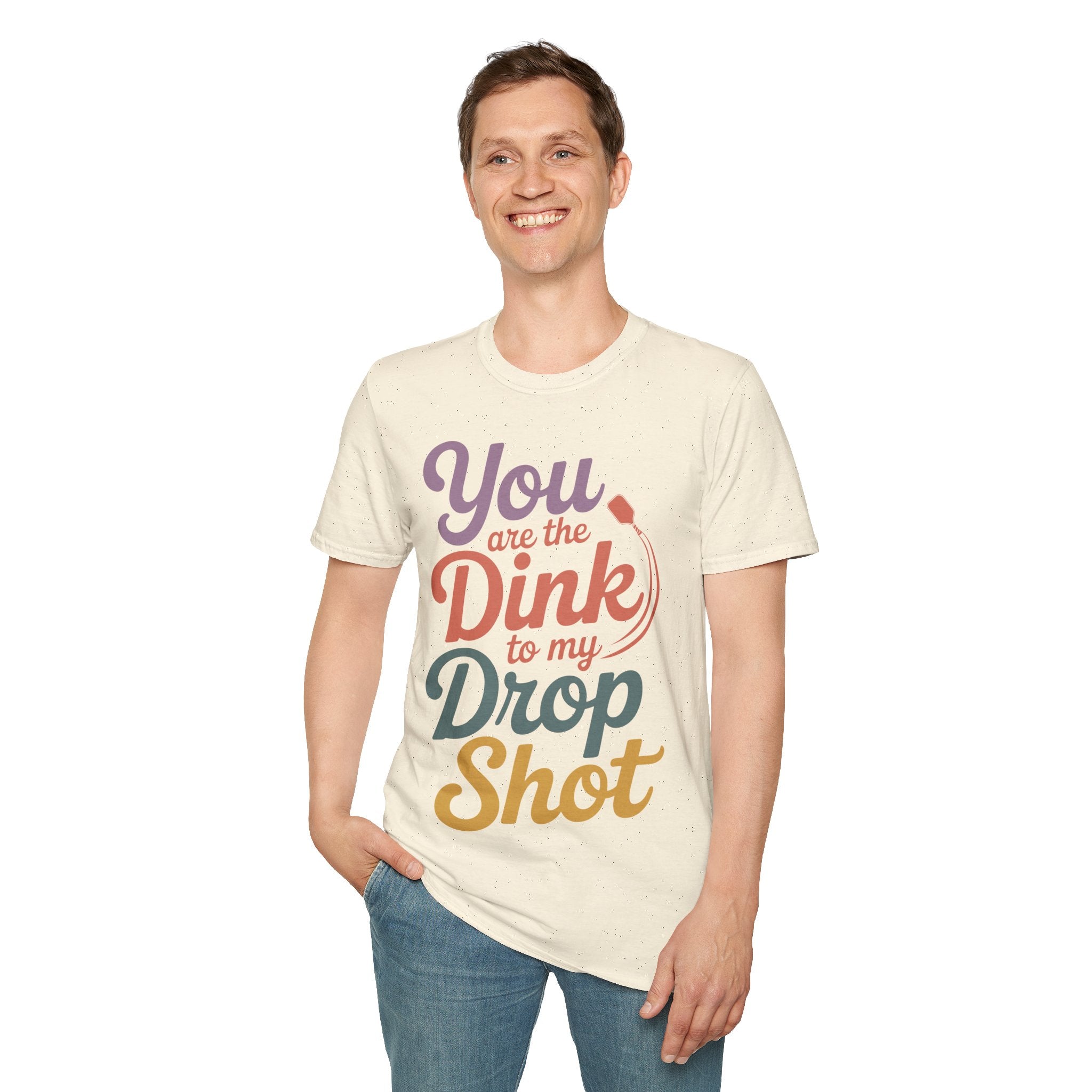 You are The Dink to my Drop Shot - Pickleball Couple Shirt