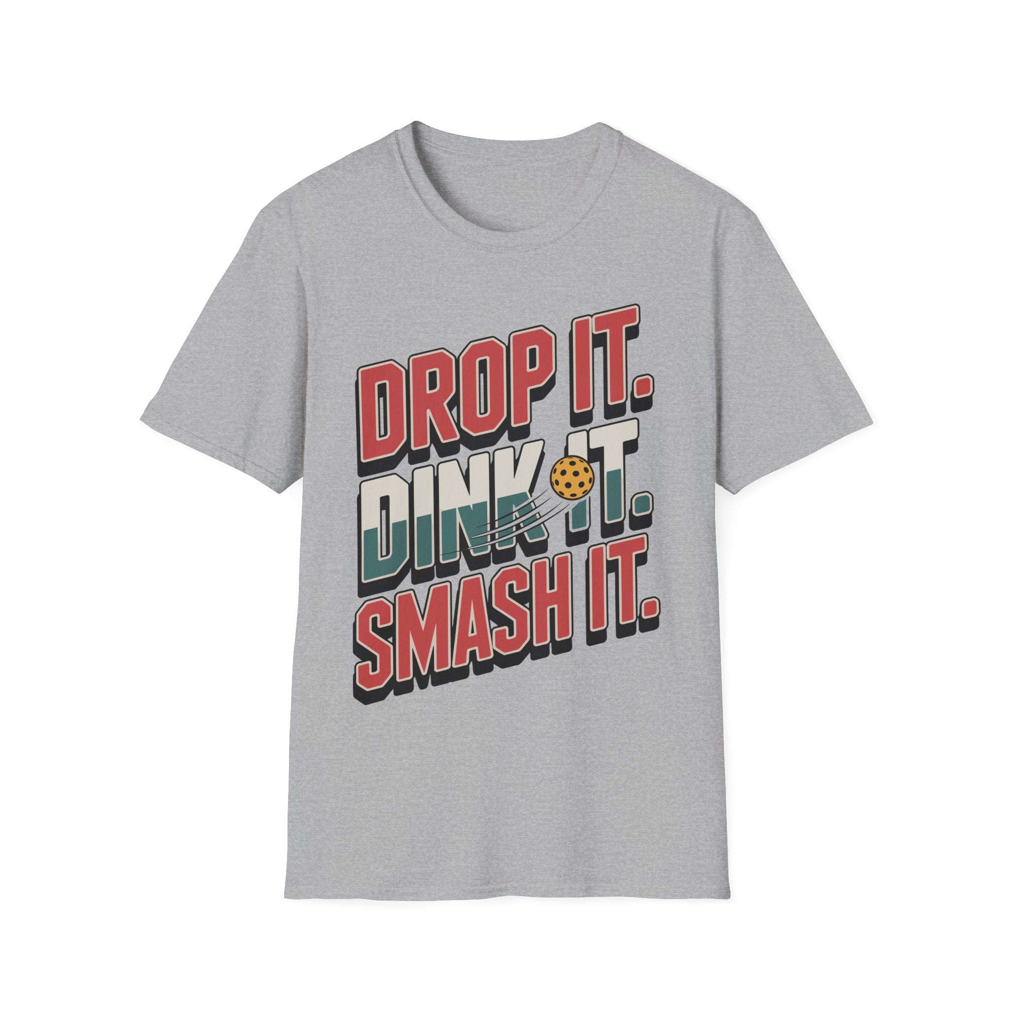 Drop it Dink it Smash it - Pickleball T-Shirt for Players