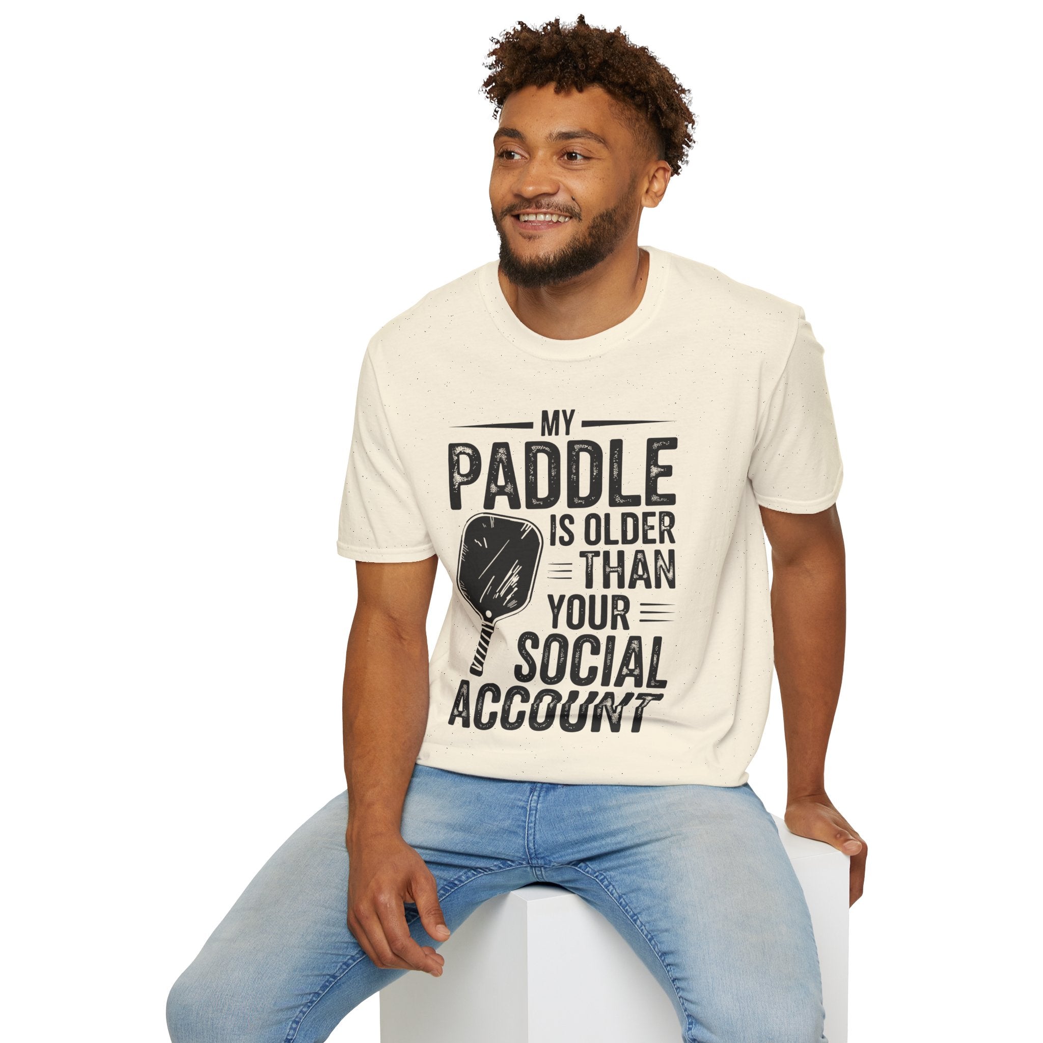 My Paddle is Older Than your Social Media Account - Pickleball Shirt