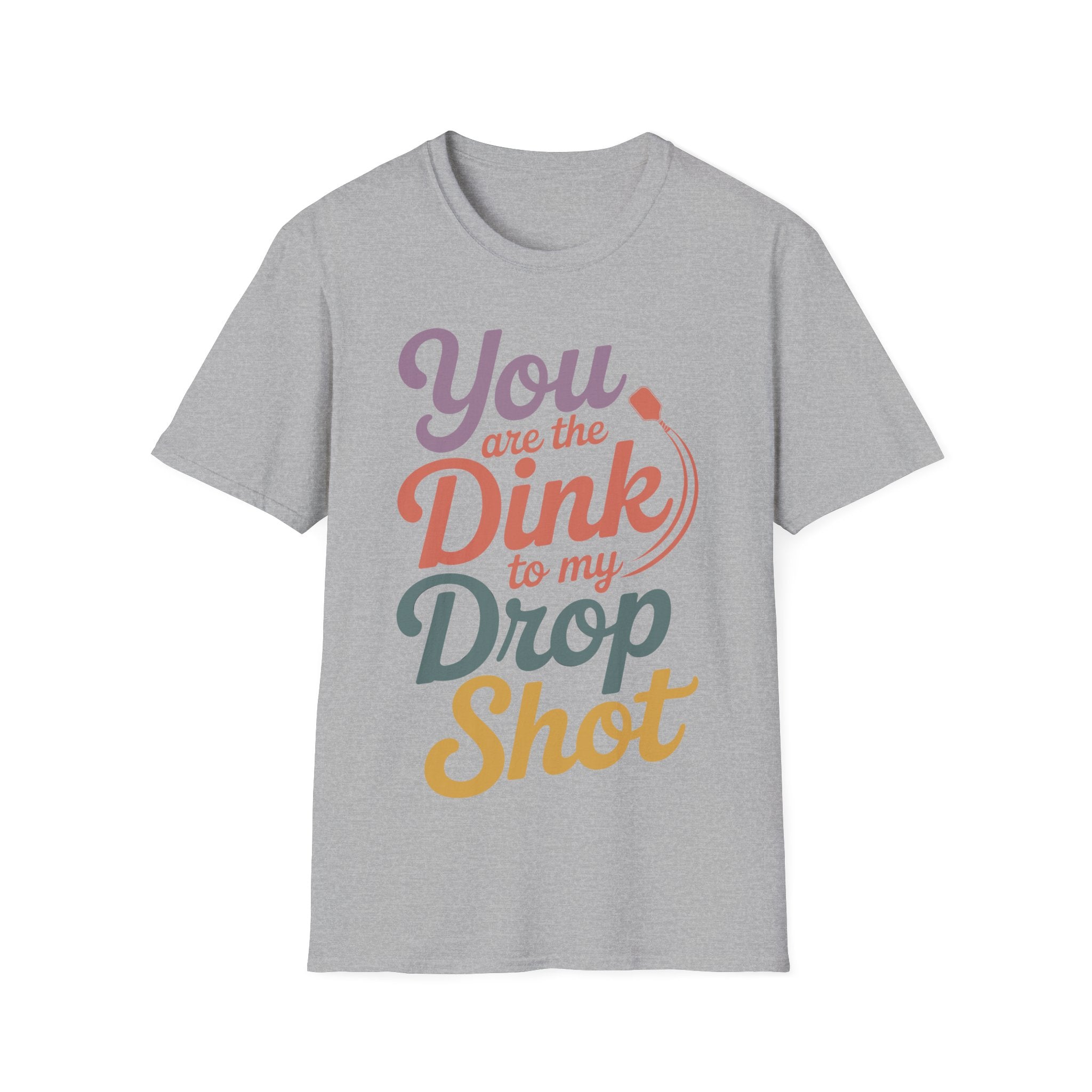 You are The Dink to my Drop Shot - Pickleball Couple Shirt