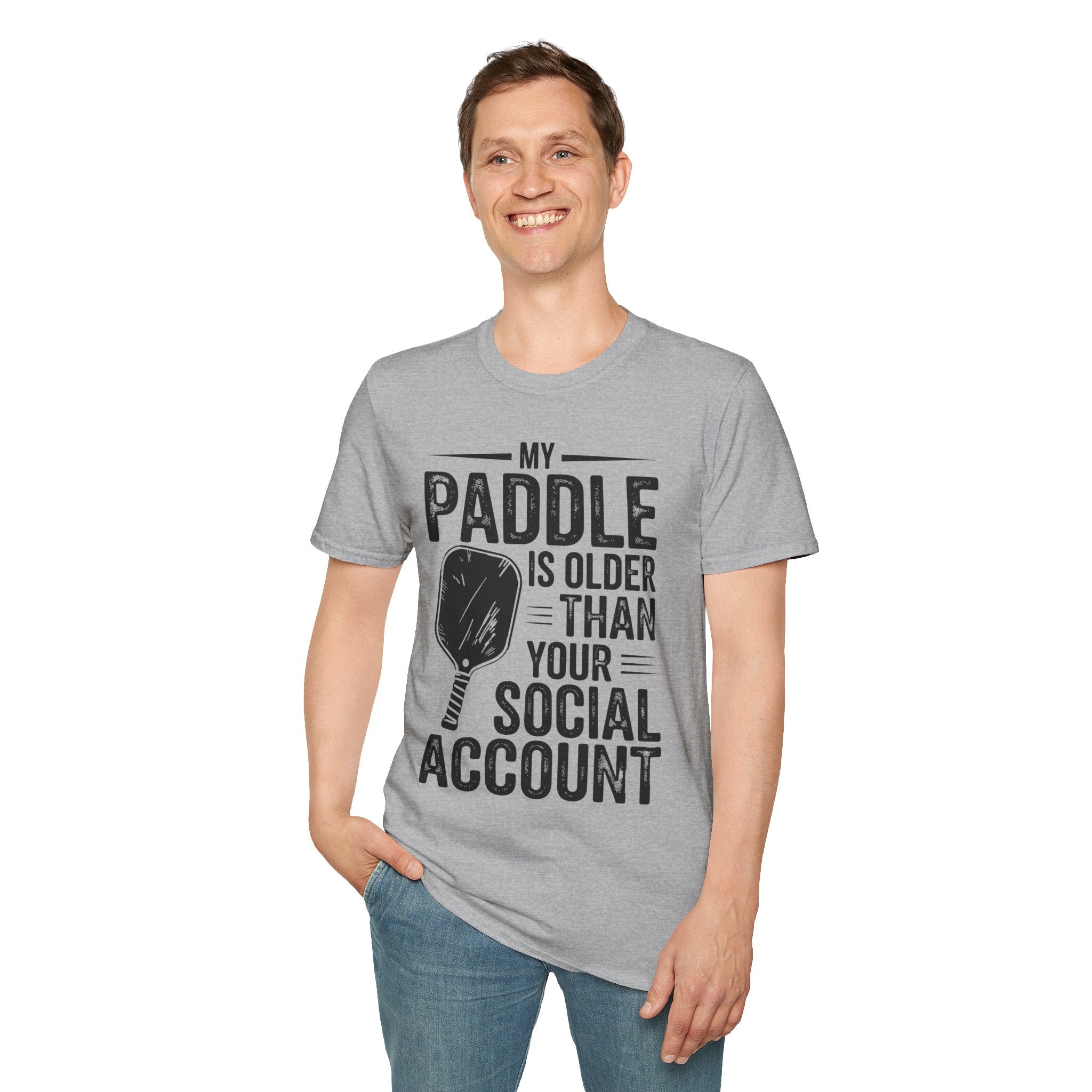My Paddle is Older Than your Social Media Account - Pickleball Shirt