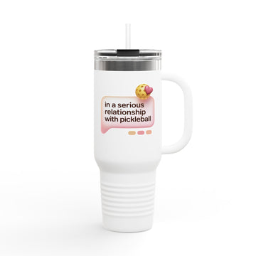 In A Serious Relationship With Pickleball Insulated Travel Mug, 40oz