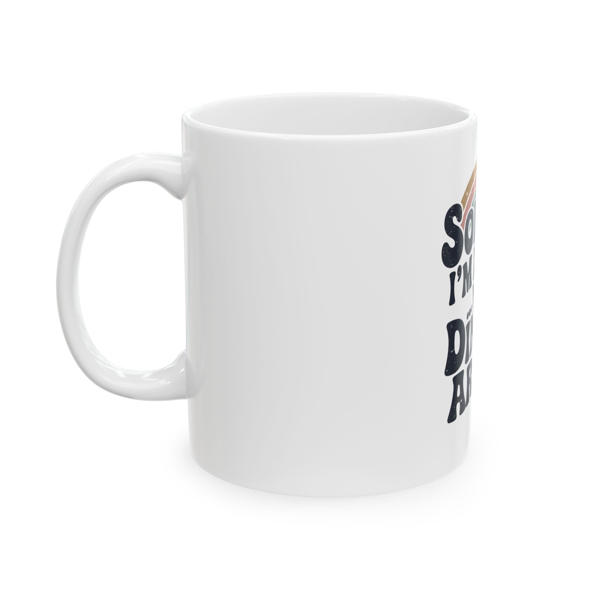 Sorry I´m late was Dinking Around Ceramic Mug