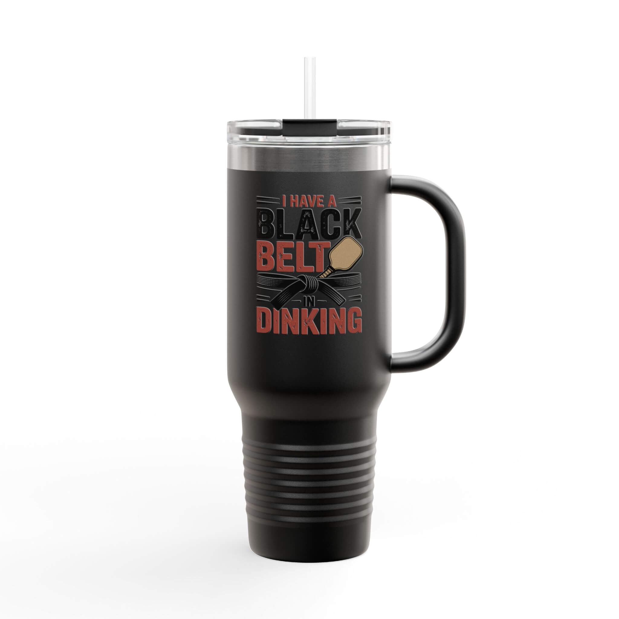 I have a Black Belt in Dinking Insulated Travel Mug, 40oz