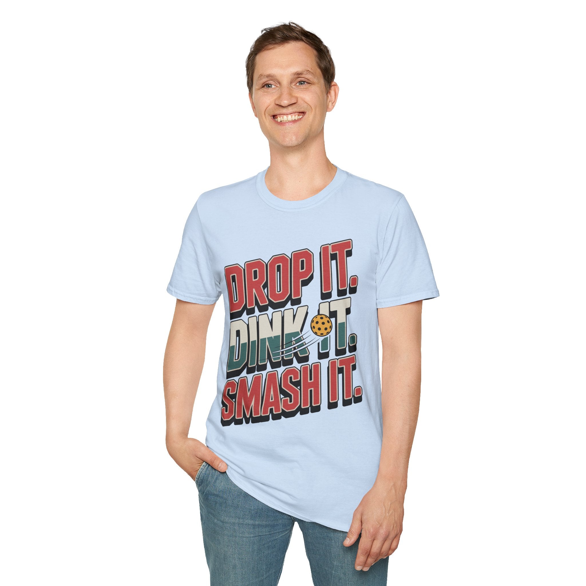 Drop it Dink it Smash it - Pickleball T-Shirt for Players