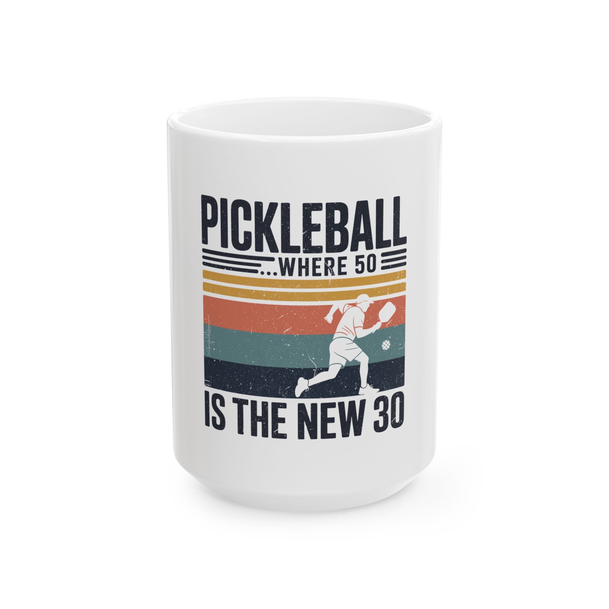 Pickleball where 50 is the new 30 Ceramic Mug