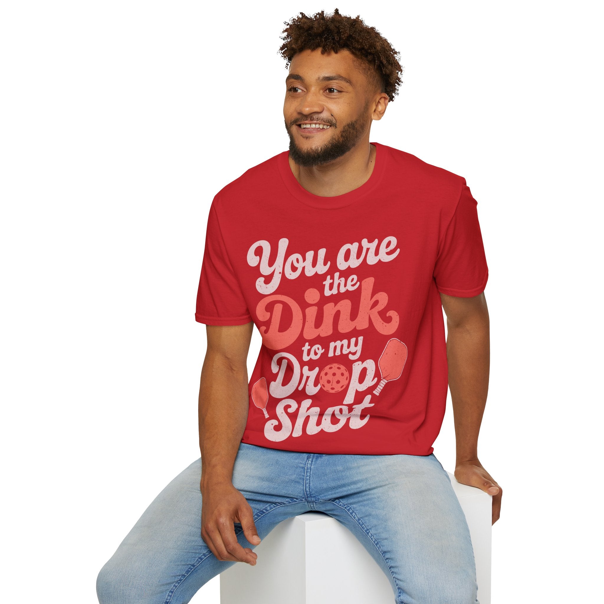 You are The Dink to my Drop Shot - Pickleball Couple Shirt