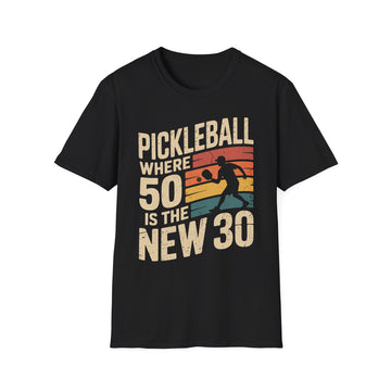 Pickleball where 50 is the new 30 - Funny Senior Player Tee