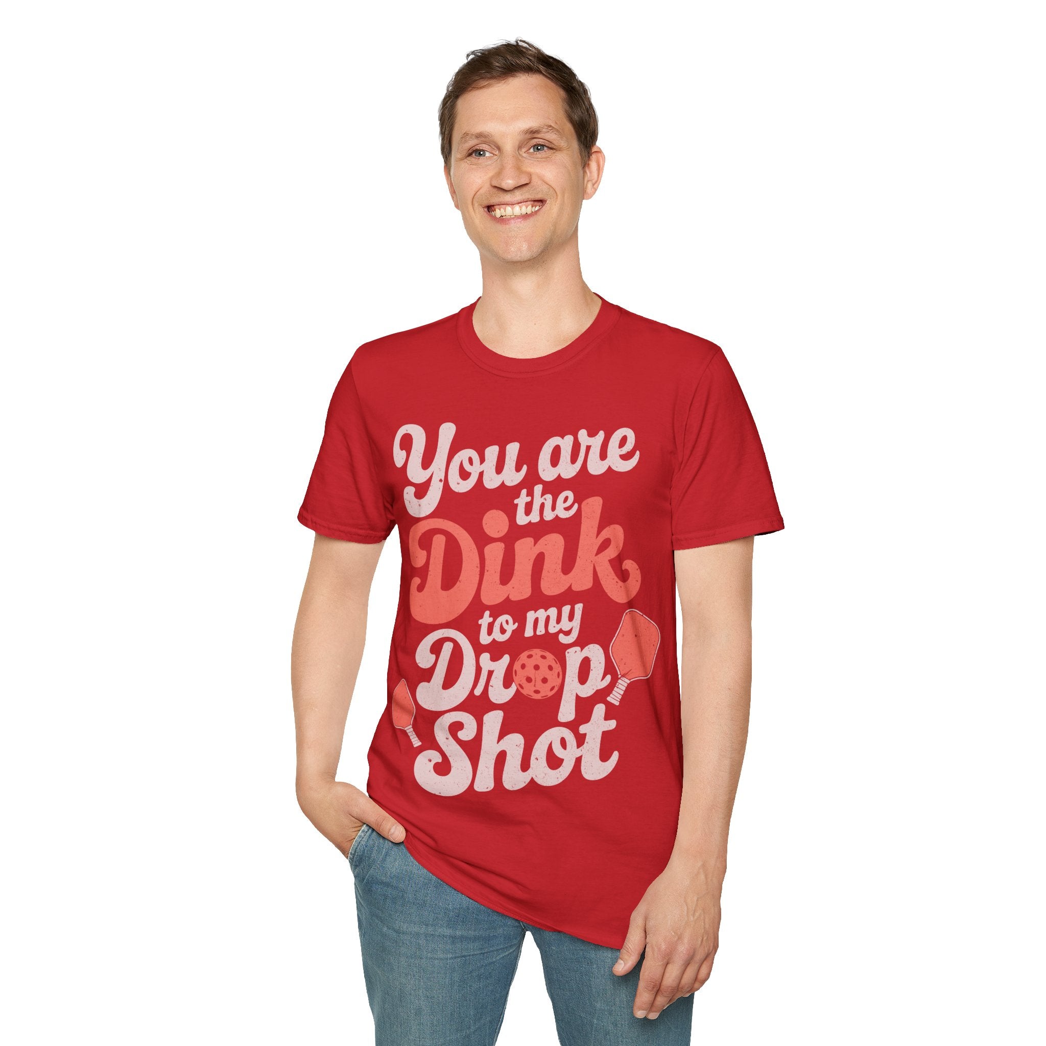 You are The Dink to my Drop Shot - Pickleball Couple Shirt
