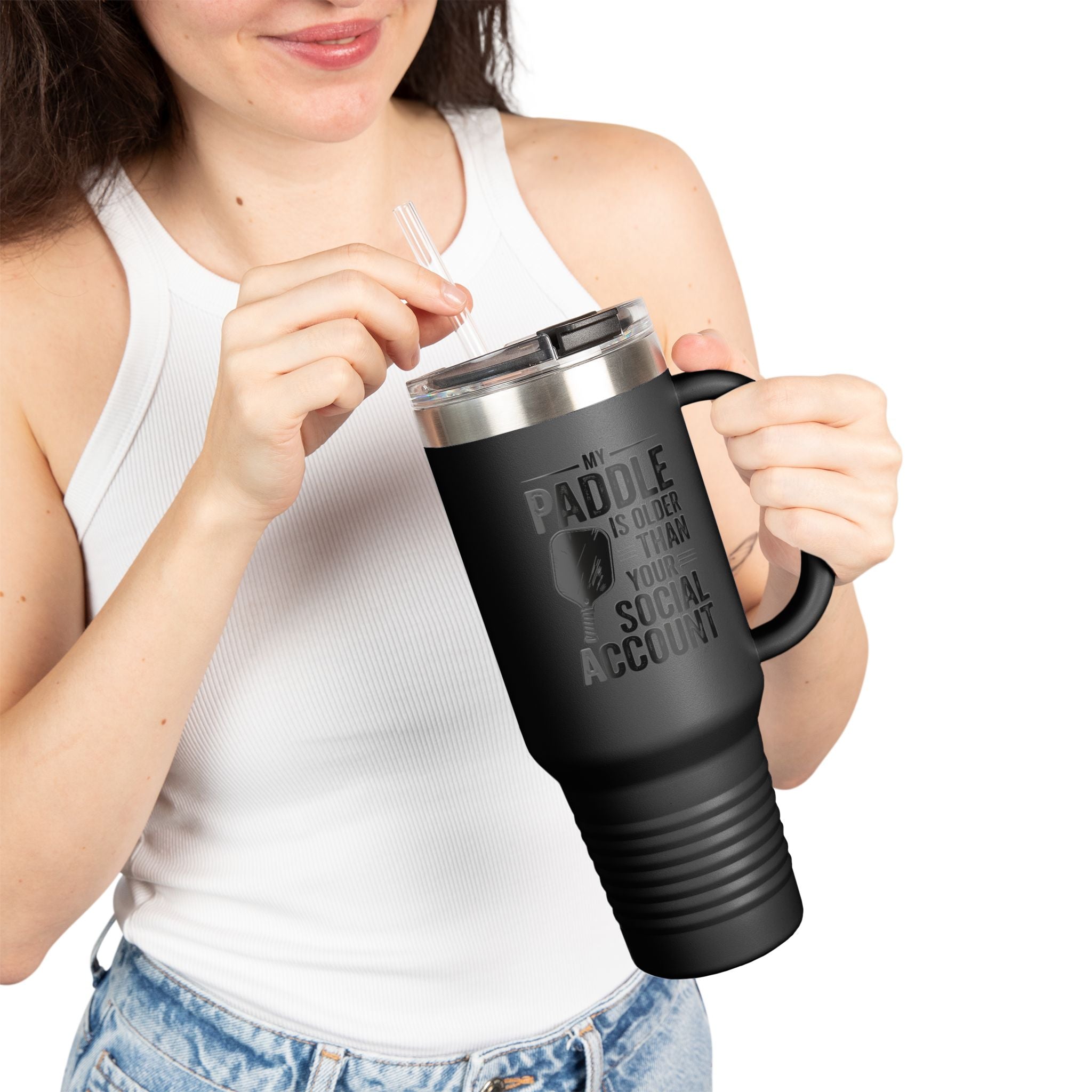 My Paddle is Older than your Social Media Account Insulated Travel Mug, 40oz