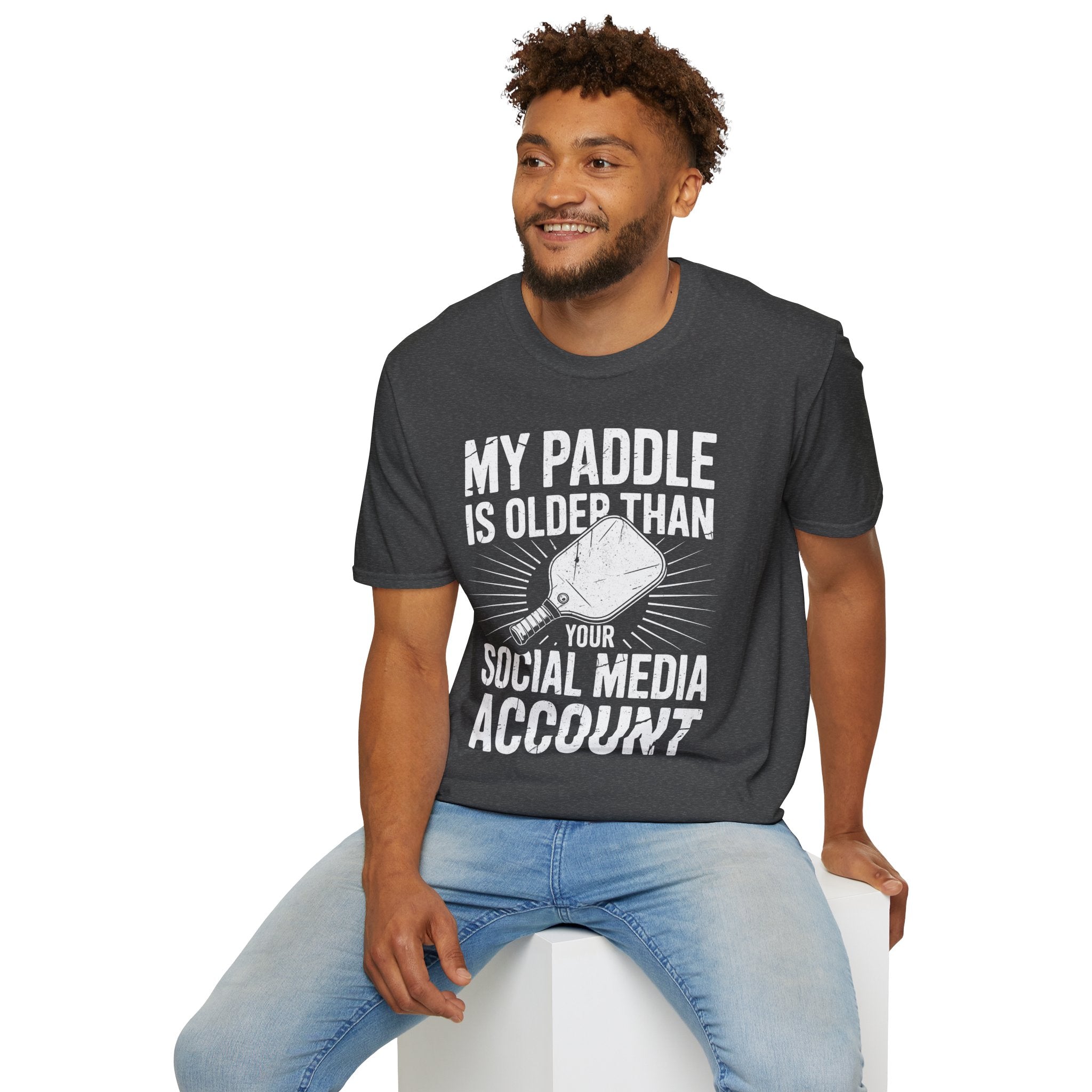 My Paddle is Older Than your Social Media Account - Pickleball Shirt
