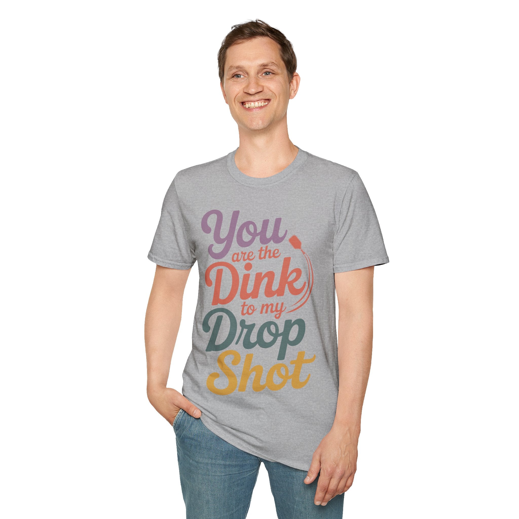You are The Dink to my Drop Shot - Pickleball Couple Shirt