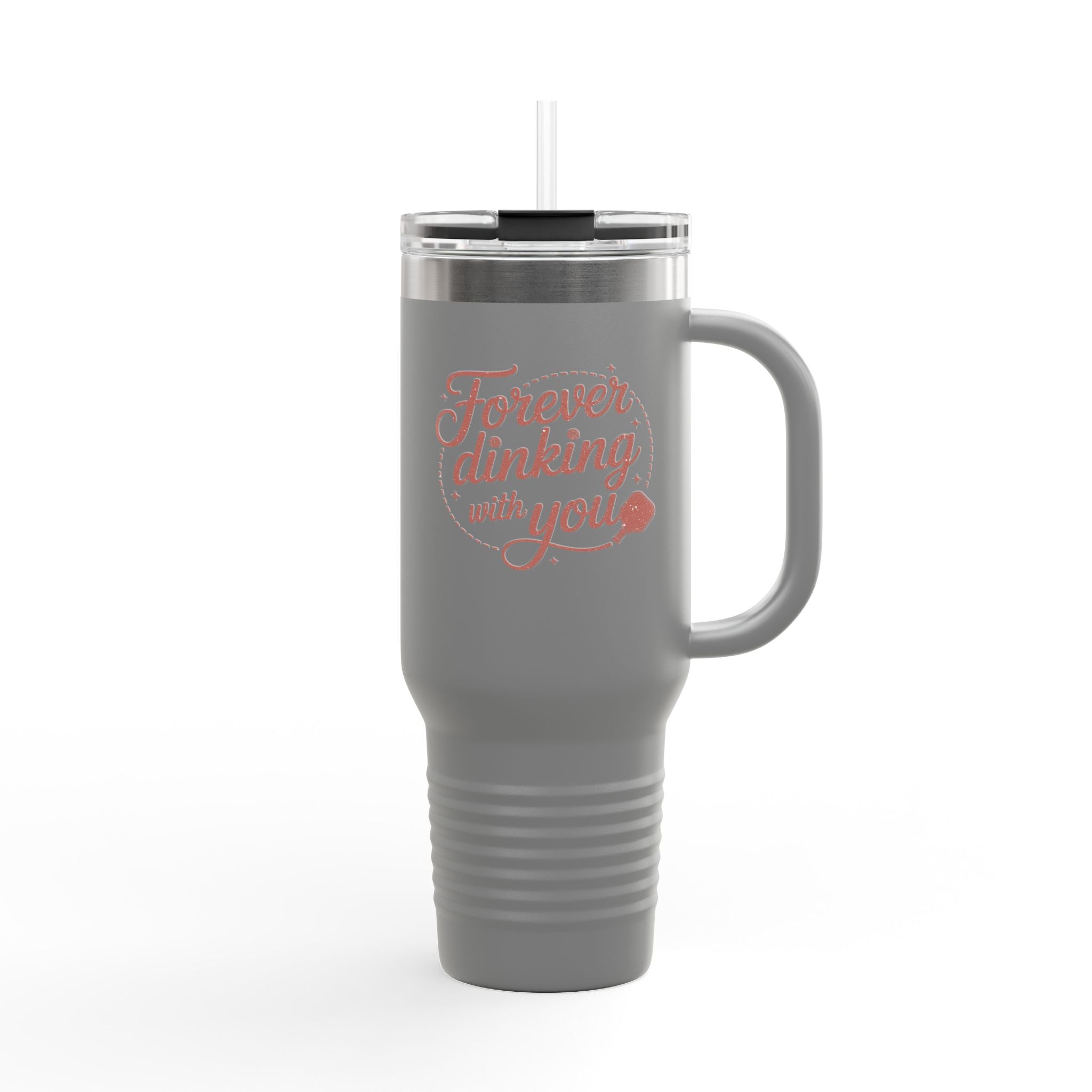 Forever Dinking with you Insulated Travel Mug, 40oz