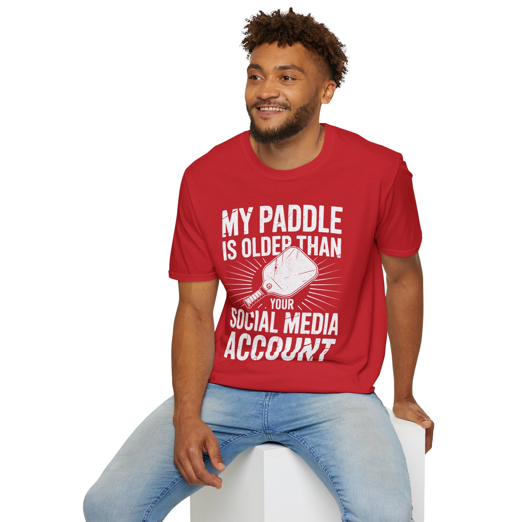 My Paddle is Older Than your Social Media Account - Pickleball Shirt