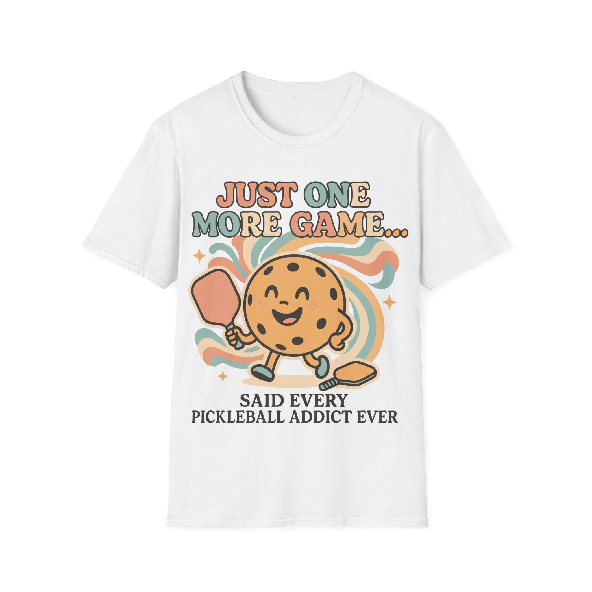 Just One More Game Said Every Pickleball Addict Ever - Humorous Pickleball Tee
