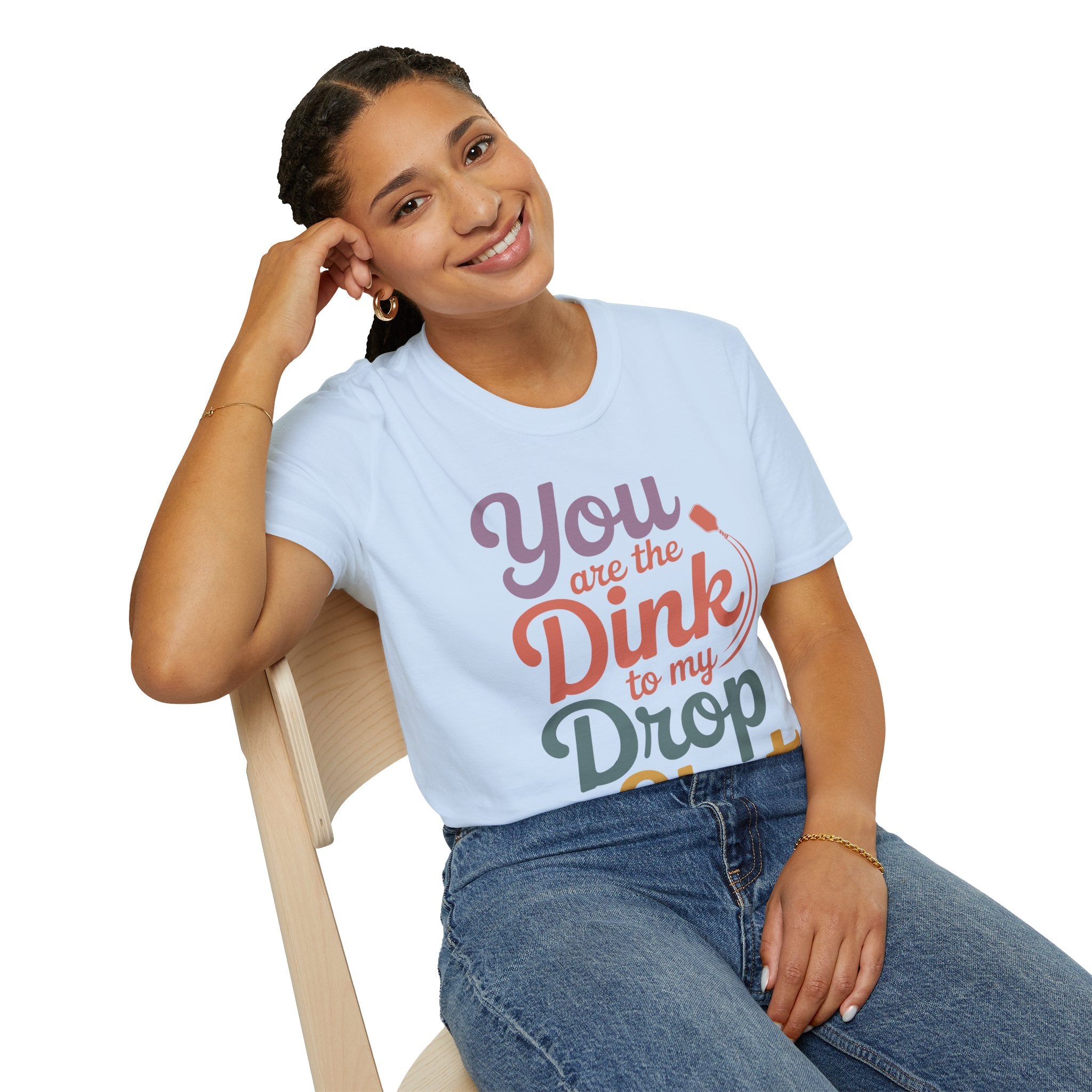 You are The Dink to my Drop Shot - Pickleball Couple Shirt