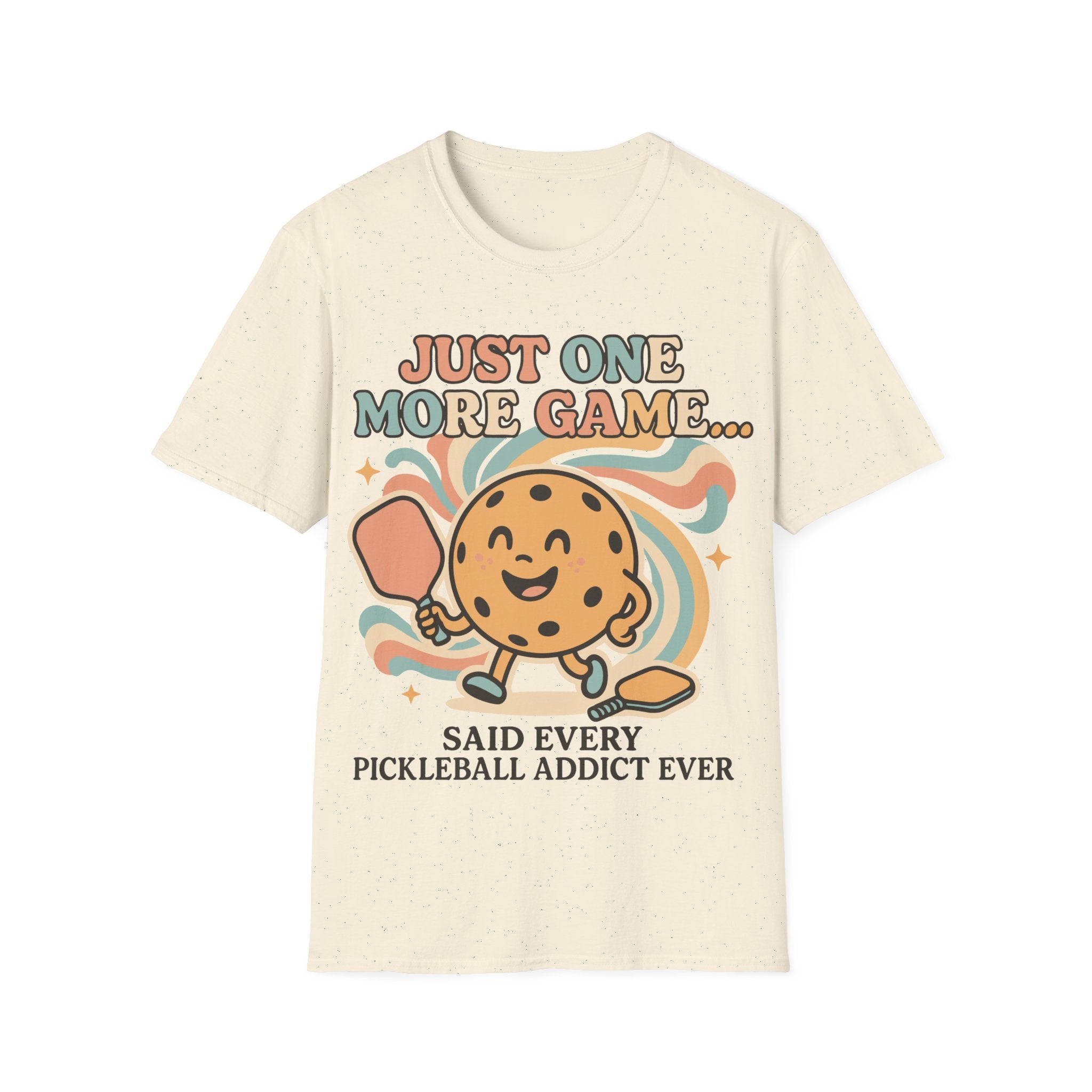 Just One More Game Said Every Pickleball Addict Ever - Humorous Pickleball Tee
