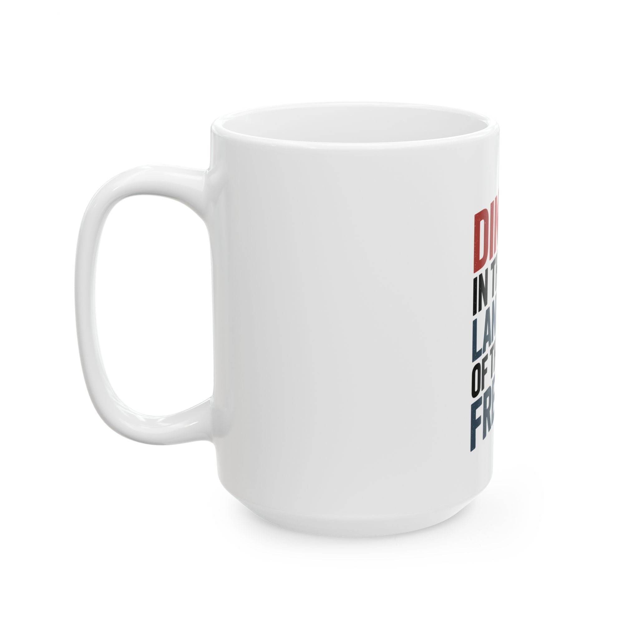 Dinking in the land of the free Ceramic Mug