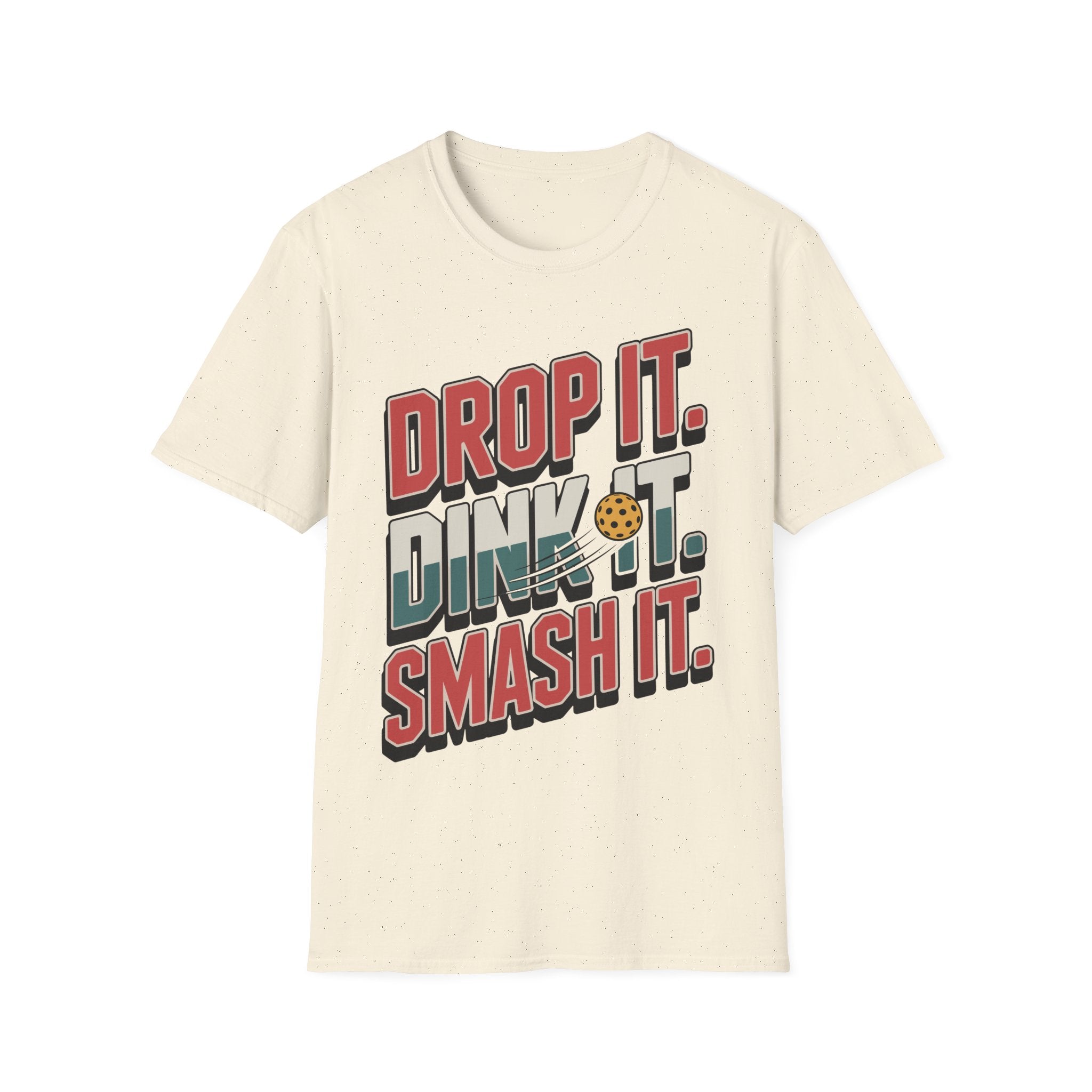 Drop it Dink it Smash it - Pickleball T-Shirt for Players