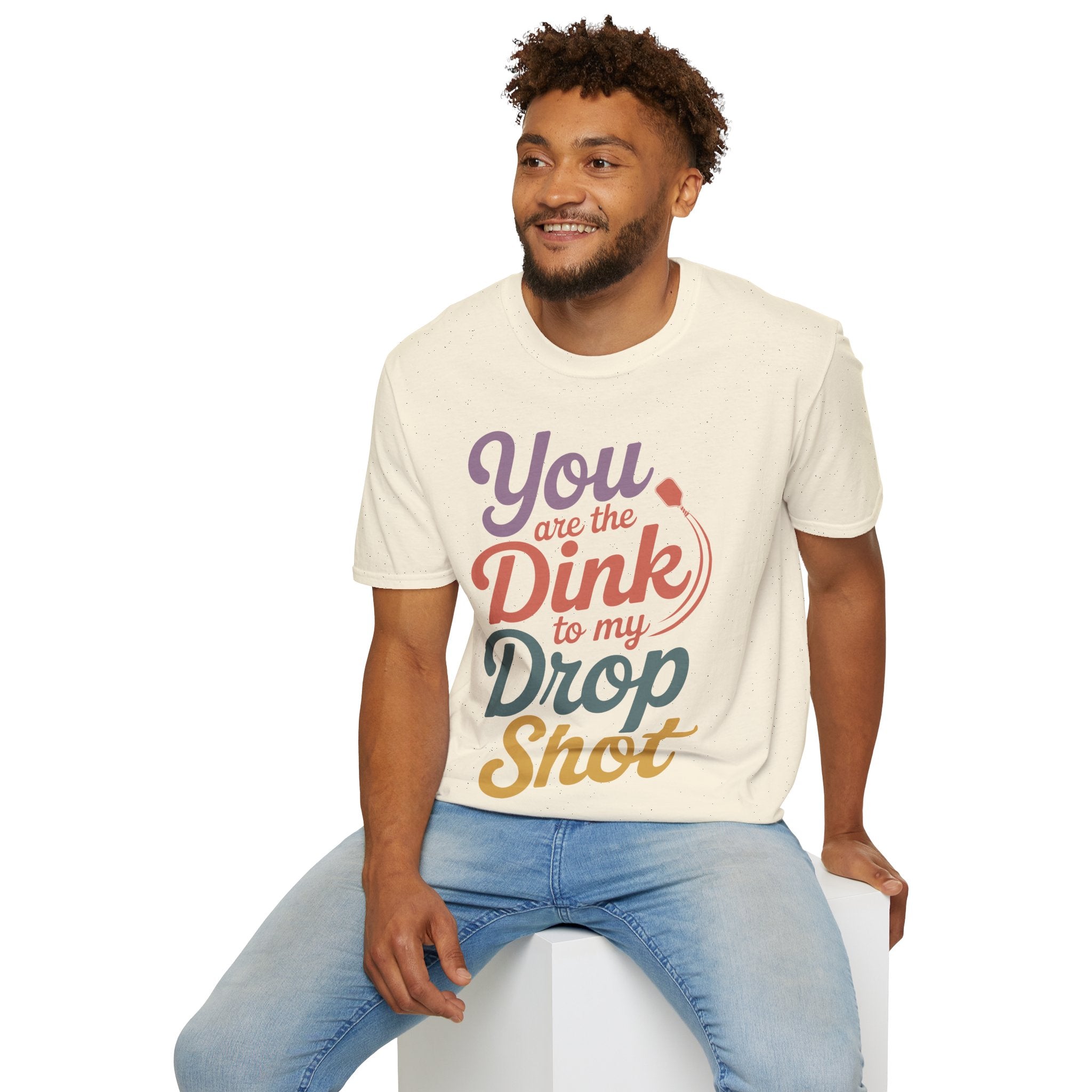 You are The Dink to my Drop Shot - Pickleball Couple Shirt