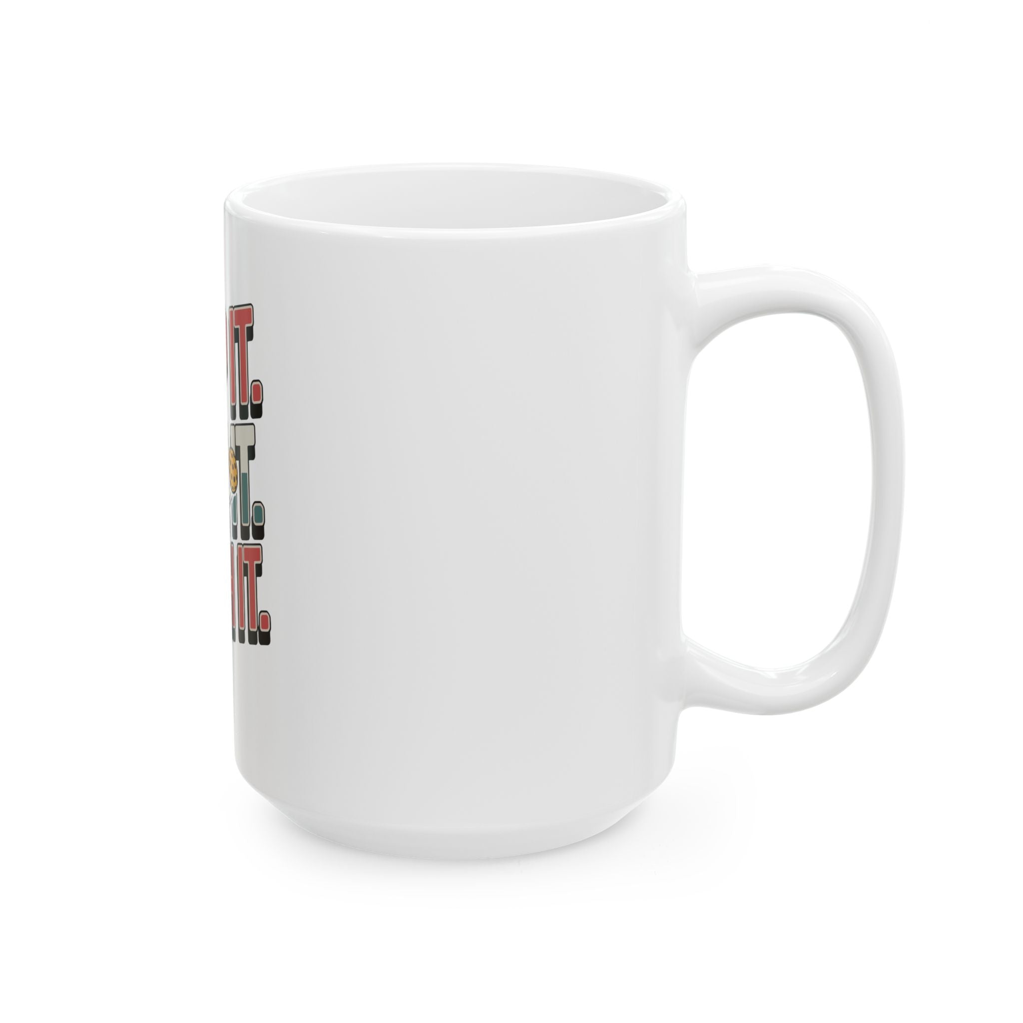 Drop it Dink it Smash it Ceramic Mug
