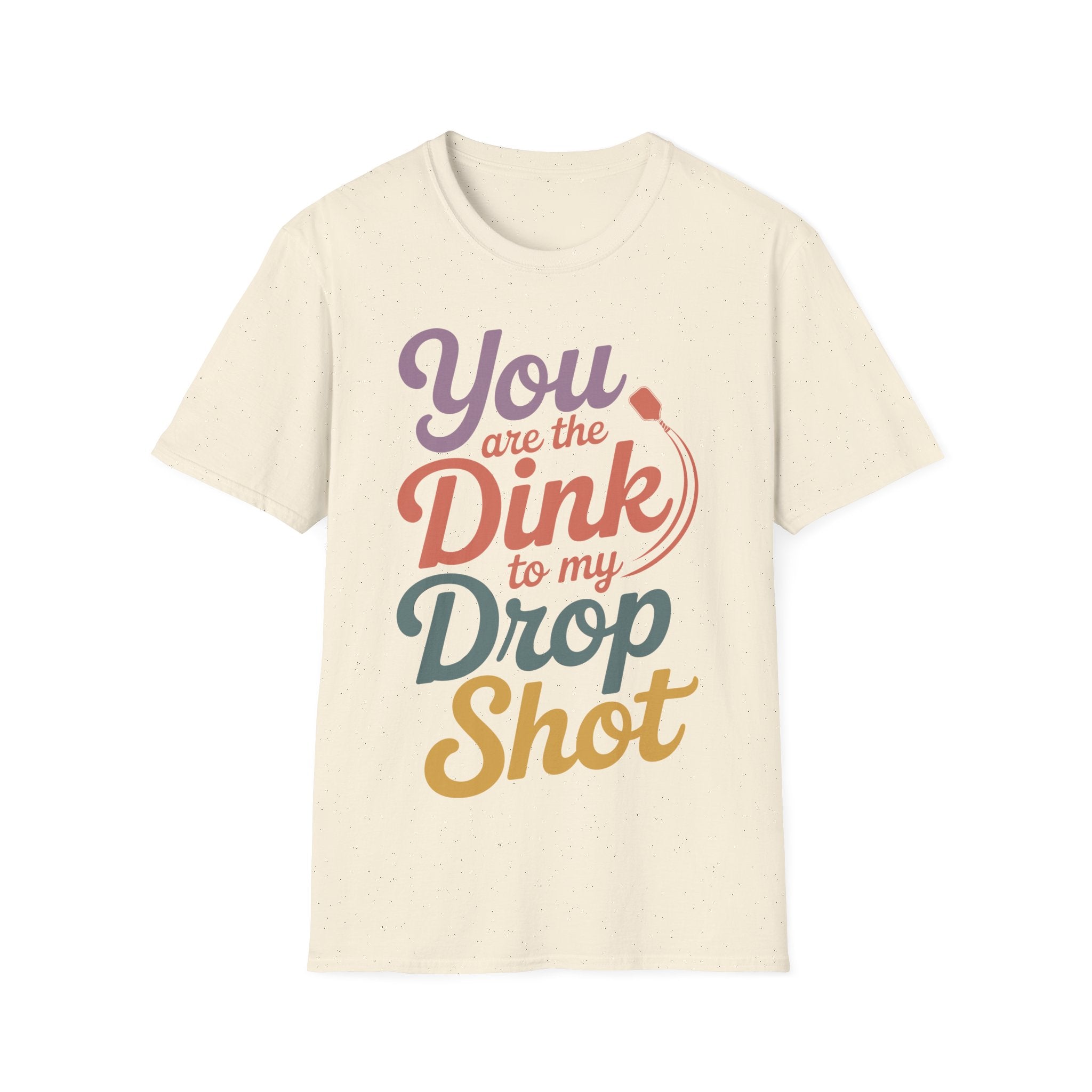 You are The Dink to my Drop Shot - Pickleball Couple Shirt
