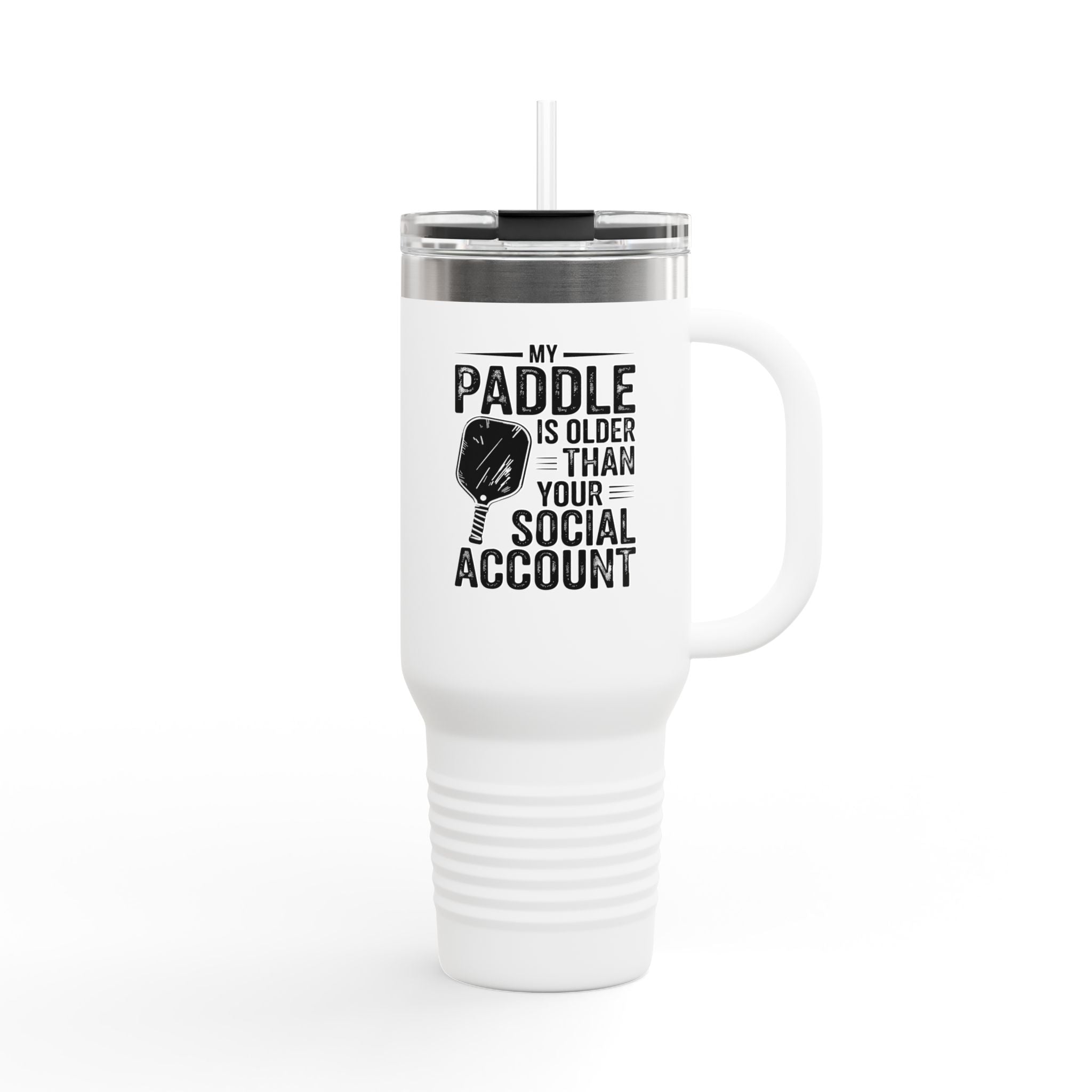 My Paddle is Older than your Social Media Account Insulated Travel Mug, 40oz
