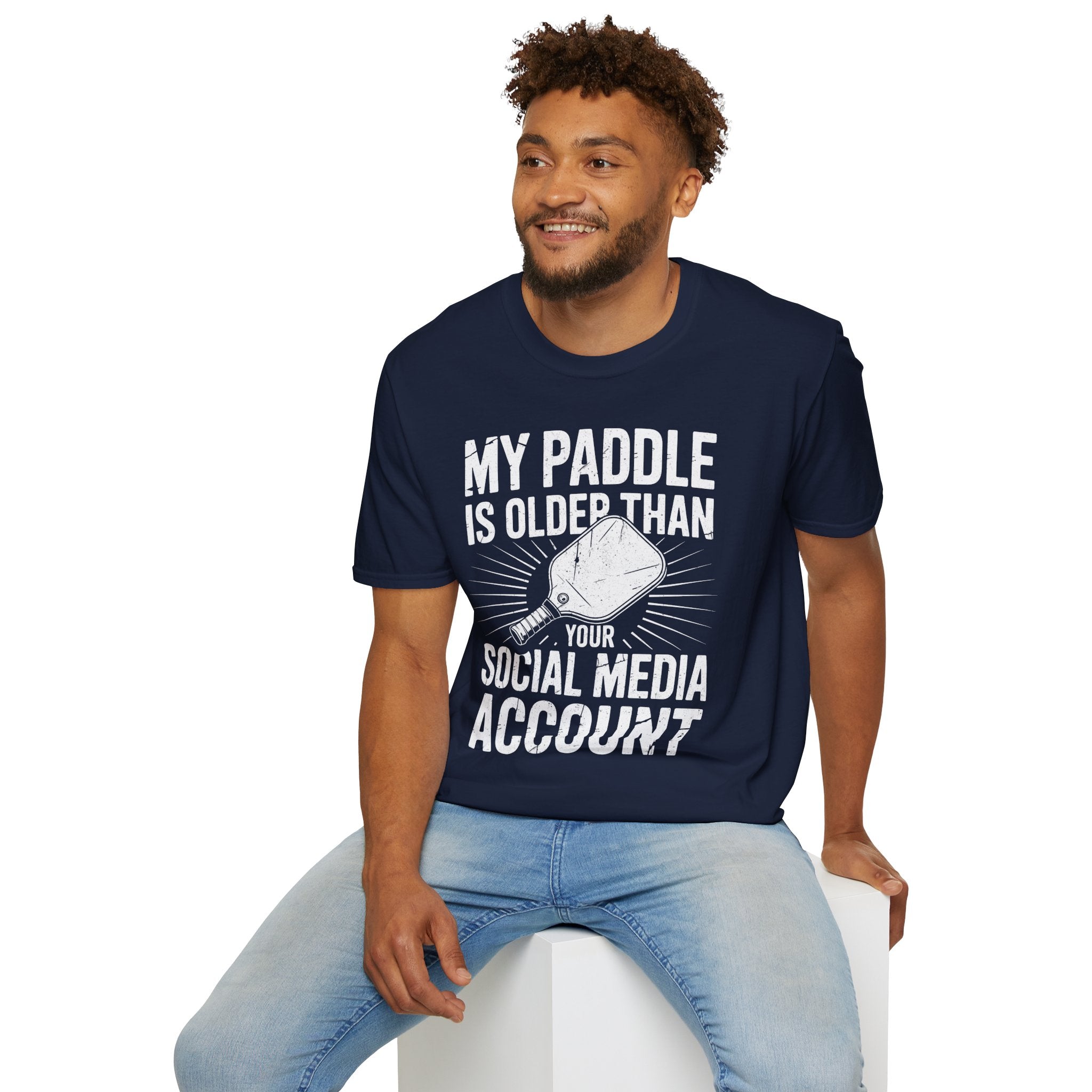 My Paddle is Older Than your Social Media Account - Pickleball Shirt