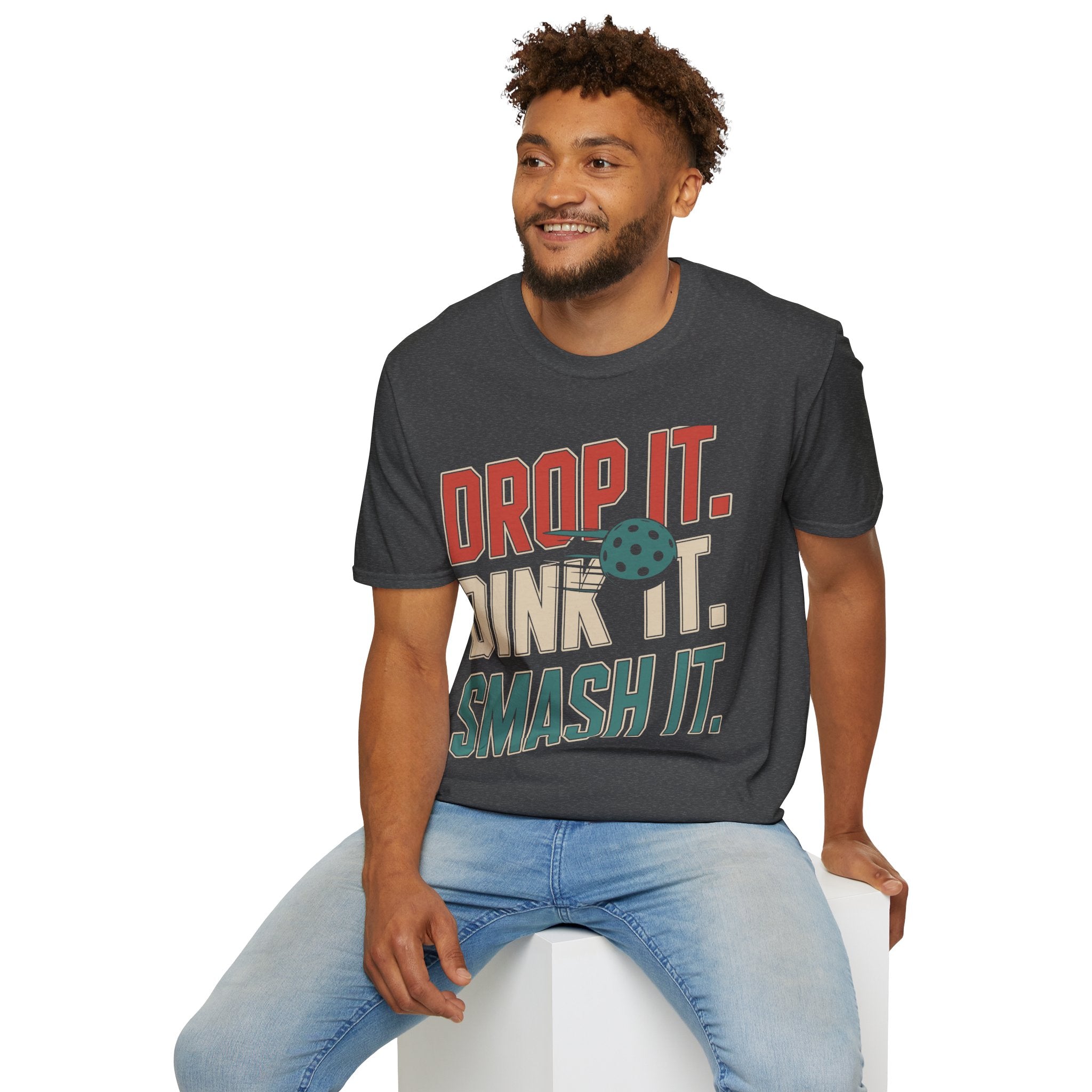 Drop it Dink it Smash it - Pickleball T-Shirt for Players